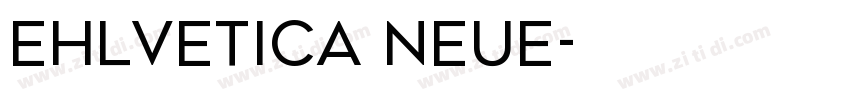 ehlvetica neue字体转换 ehlvetica neue字体转换